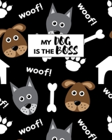 My Dog Is The Boss: Perfect Journal For Dog Staff And Dog Lover 1707940231 Book Cover