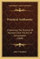 Practical Arithmetic: Embracing The Science Of Numbers And The Art Of Computation 1120680131 Book Cover