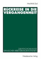 Ruckreise in Die Vergangenheit: Zur Psychoanalyse Spanischer Arbeitsremigrantinnen 3531126873 Book Cover