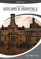 Haunted Asylums & Hospitals 1678211788 Book Cover