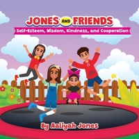 Jones and Friends: Self-Esteem, Wisdom, Kindness, and Cooperation (Jones and Friends Children's Books) 1967941025 Book Cover