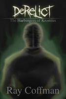 Derelict: The Harbingers of Kromius 1091215782 Book Cover