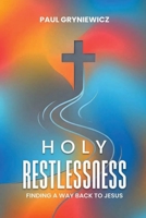 Holy Restlessness: Finding Our Way Back to Jesus 1972714082 Book Cover