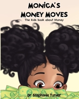 Monica's Money Moves: The Kids Book about Money (Money Lessons for Kids) B0CPTCVHH6 Book Cover