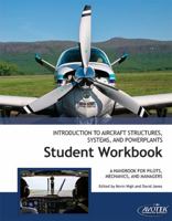 Introduction to Aircraft Structures, Systems, and PowerplantsA Handbook for Pilots, Mechanics and Managers Student Workbook 1933189908 Book Cover