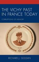 The Vichy Past in France Today: Corruptions of Memory 1498550347 Book Cover