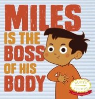 Miles Is the Boss of His Body 0989407136 Book Cover