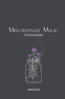 Misfortunate Magic - The Beginning 9392661916 Book Cover