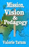 Mission, Vision, & Pedagogy 1945145382 Book Cover