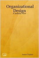 Organizational Design: A holistic view 0615142605 Book Cover