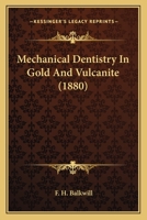Mechanical Dentistry In Gold And Vulcanite 1166600025 Book Cover
