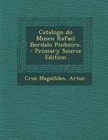 Catalogo Do Museu Rafael Bordalo Pinheiro. - Primary Source Edition 1016737610 Book Cover