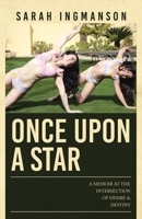 Once Upon a Star: A Memoir at the Intersection of Desire & Destiny B0C8QWTHDR Book Cover