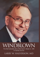 Windblown; The Remarkable Life of Richard S. Buker Jr., MD; A Family Doctor 0578690012 Book Cover