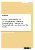 Externe Kommunikation von Nachhaltigkeit. Eine empirische Untersuchung der Wirkung von Nachhaltigkeitskommunikation auf die Kunden 3668850097 Book Cover
