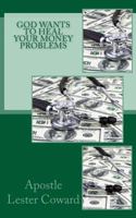 God Want to Heal Your Money Problems 1984159305 Book Cover