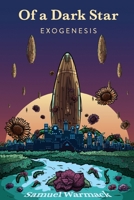 Of A Dark Star: Exogenesis B0BBQLH218 Book Cover