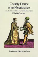 Courtly Dance of the Renaissance: A New Translation and Edition of the Nobilta Di Dame (1600) 0486286193 Book Cover