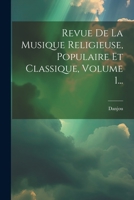 Revue De La Musique Religieuse, Populaire Et Classique, Volume 1... 1018442952 Book Cover