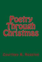 Poetry Through Christmas 1490460098 Book Cover