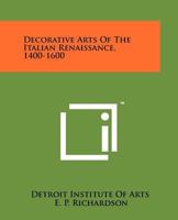 Decorative Arts of the Italian Renaissance, 1400-1600 1258129523 Book Cover