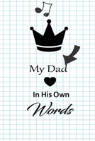 My Dad in his own words: A guided journal to tell me your memories,keepsake questions.This is a great gift to Dad,grandpa,granddad,father and uncle from family members, grandchildren life Birthday 167860822X Book Cover