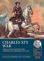 Charles XI's War: The Scanian War Between Sweden and Denmark, 1675-1679 1911628003 Book Cover