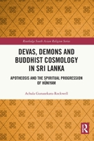 Devas, Demons and Buddhist Cosmology in Sri Lanka : Apotheosis and the Spiritual Progression of Huniyam 1032192690 Book Cover