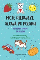Moje Pierwsze Słowa Po Polsku / My First Words In Polish / Picture Dictionary with English Translations B08991WT8F Book Cover