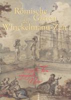 Romische Garten Der Winckelmann-Zeit: Geregelte Form - Ungezugelte Natur 3447060174 Book Cover