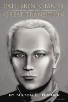 Pale Skin, Giants, and the Great Transition 1466970308 Book Cover