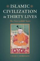 Islamic Civilization in Thirty Lives: The First 1,000 Years 0520292987 Book Cover