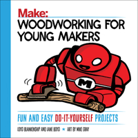 Woodworking for Young Makers: Fun and Easy Do-It-Yourself Projects 1680452819 Book Cover