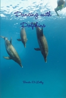 Dancing with Dolphins 1471635015 Book Cover