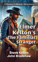 Elmer Kelton's the Familiar Stranger (A Hewey Calloway Adventure) 142052285X Book Cover