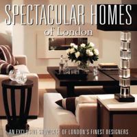 Spectacular Homes of London: An Exclusive Showcase of London's Finest Designers 1933415703 Book Cover