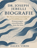 Dr. Joseph Jebelli Biografie: Wo Neurowissenschaft auf Erzählkunst trifft – Erinnerungen entschlüsseln, Seite für Seite (German Edition) B0FP5PDY95 Book Cover