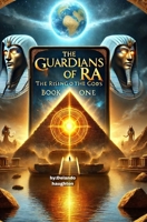 The Guardians of Ra: Book One – The Rising of the Gods B0F18NT64C Book Cover