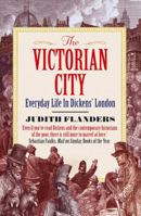 The Victorian City: Everyday Life in Dickens' London 1250040213 Book Cover