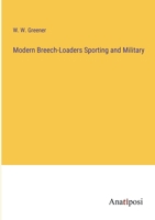 Modern breech-loaders: sporting and military 3382123460 Book Cover