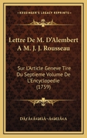 Lettre De M. D’Alembert A M. J. J. Rousseau: Sur L’Article Geneve Tire Du Septieme Volume De L’Encyclopedie (1759) 1166293750 Book Cover