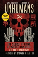 Unhumans: The Secret History of Communist Revolutions (and How to Crush Them) 1648210856 Book Cover