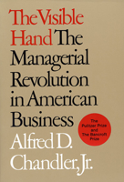 The Visible Hand: The Managerial Revolution in American Business 0674940520 Book Cover