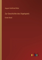 Zur Geschichte des Orgelspiels: 1. Band 3368413163 Book Cover