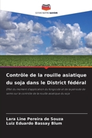 Contrôle de la rouille asiatique du soja dans le District fédéral (French Edition) 6209528449 Book Cover