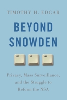 Beyond Snowden: Privacy, Mass Surveillance, and the Struggle to Reform the NSA 0815730632 Book Cover