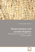 Modernization and Gender Regimes: Life Histories of the Wives of Turkish Political Leaders 3836496267 Book Cover