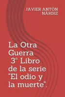 La Otra Guerra (El odio y la muerte.) 1517734886 Book Cover