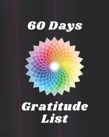 60 Days Gratitude List: The Secret of Becoming Mentally Strong B084F7J2KZ Book Cover