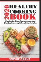Healthy cooking 2020 book: 2 in 1 Diet books gluten free, smart recipes, diet book for weight loss, keto diet plan B088JQ6RRQ Book Cover